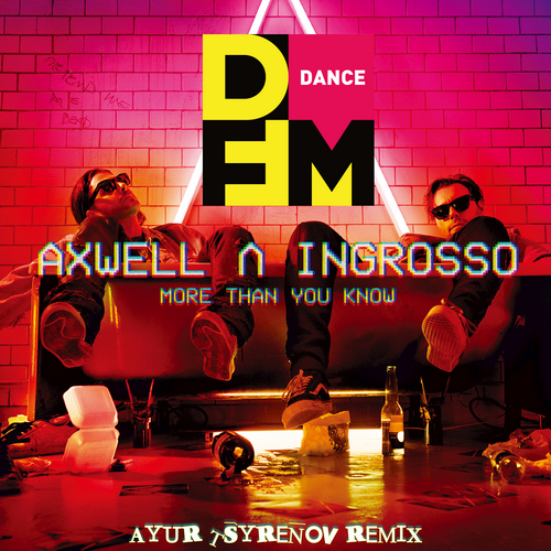 More Than You Know (Ayur Tsyrenov DFM Remix) - Axwell & Ingrosso