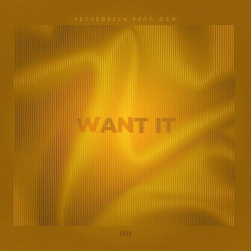 Want It - Tennebreck feat. D.E.P.