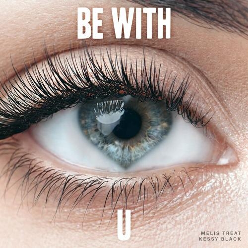 Be with U - Melis Treat & Kessy Black