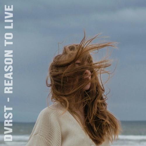 REASON TO LIVE - DVRST