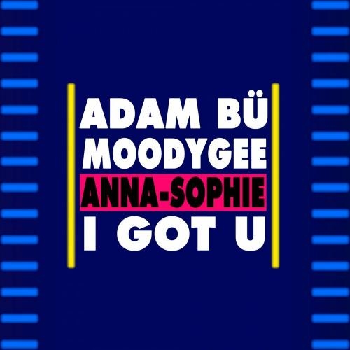 I Got U - Adam Bu feat. Moodygee & Anna-Sophie