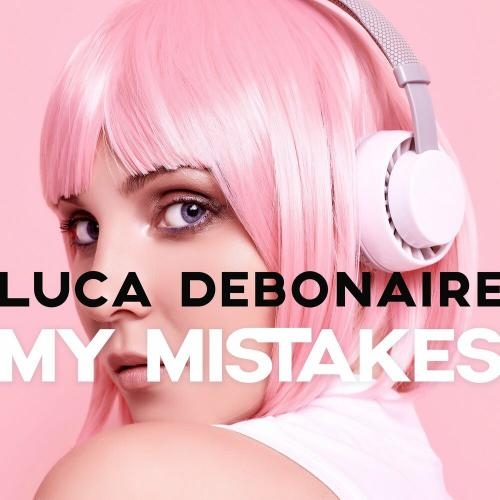 My Mistakes (Radio Edit) - Luca Debonaire