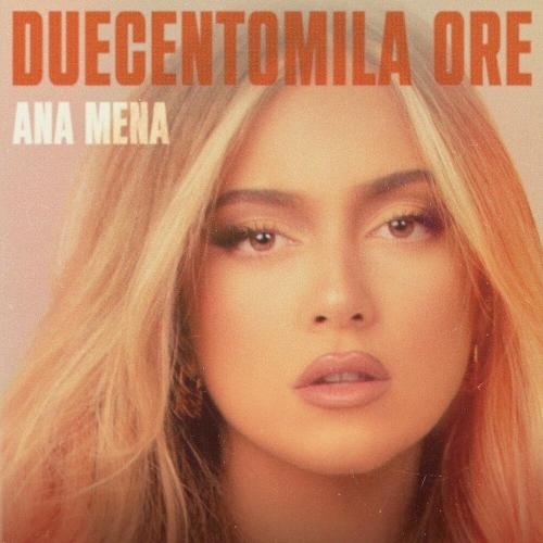 Duecentomila Ore - Ana Mena