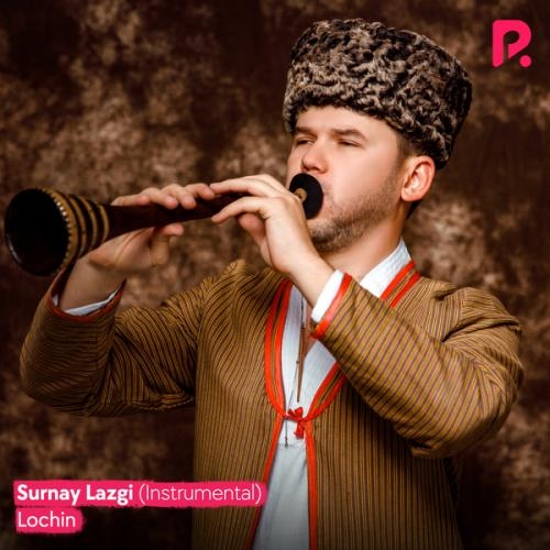 Surnay Lazgi (Instrumental) (2022) - Lochin