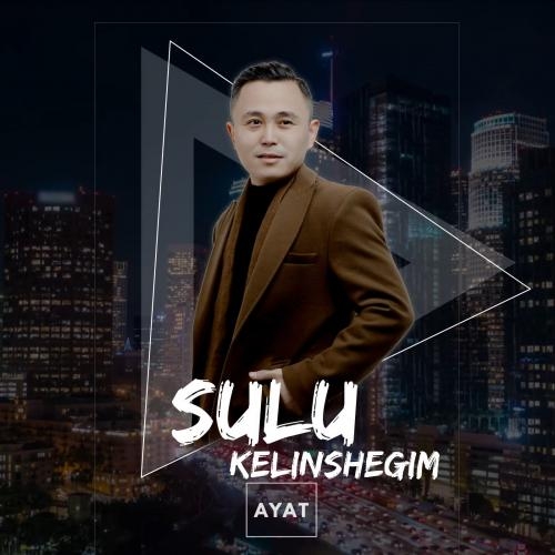 Sulu Kelinshegim - AYAT