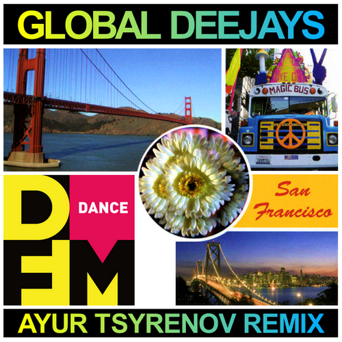 The Sound Of San Francisco (Ayur Tsyrenov DFM Remix) - Global Deejays