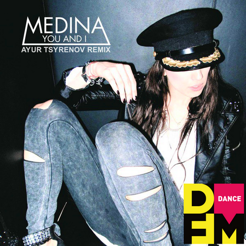 You and I (Ayur Tsyrenov DFM Remix) - Medina