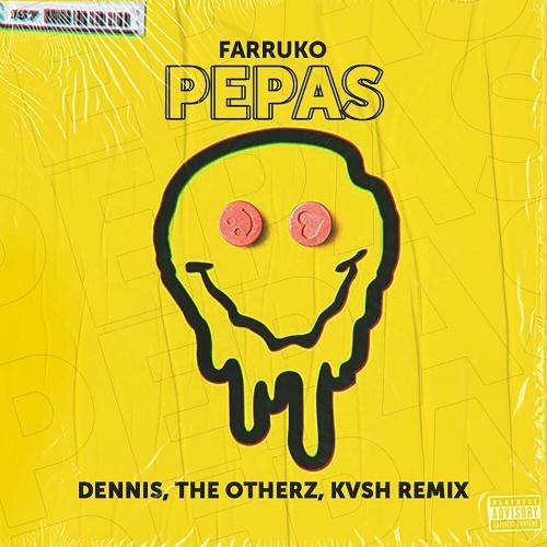 Pepas (Dennis & The Otherz & KVSH Remix) - Farruko