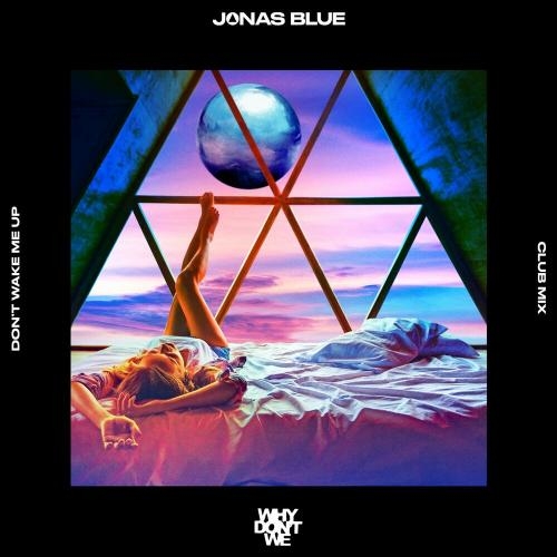 Dont Wake Me Up (Club Mix) - Jonas Blue faet. Why Dont We