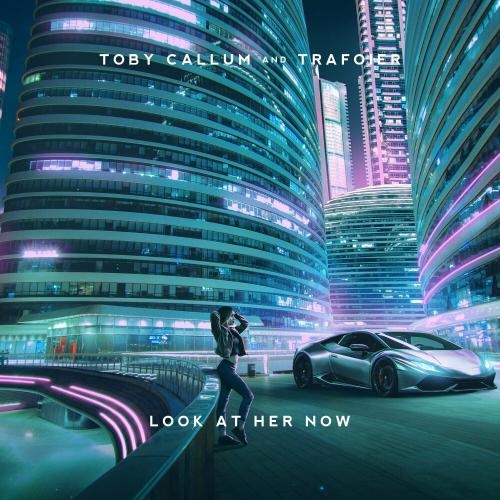 Look At Her Now - Toby Callum & Trafoier