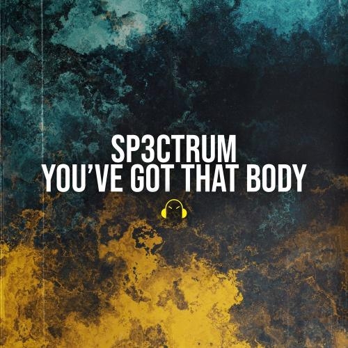 You've Got That Body - Sp3ctrum