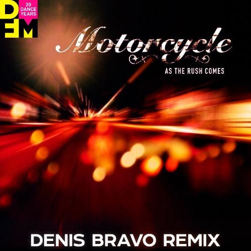 As The Rush Comes (Denis Bravo Radio Edit) - Motorcycle