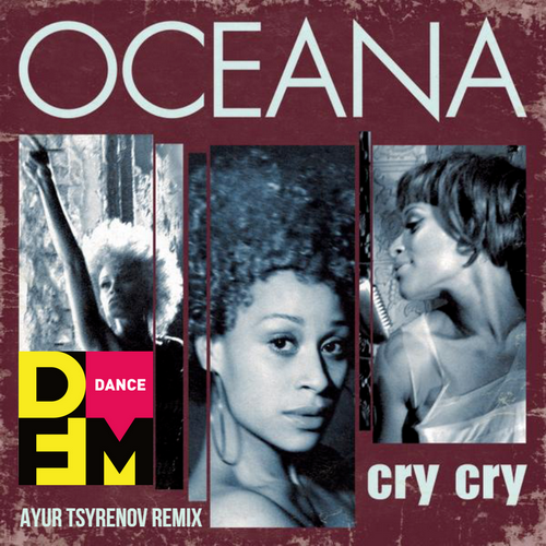 Cry Cry (Ayur Tsyrenov DFM Remix) - Oceana