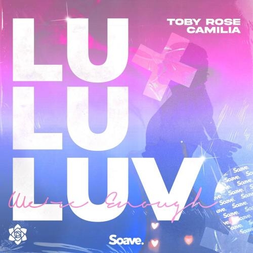 Lu Lu Luv (We Are Enough) - Toby Rose feat. Camilia