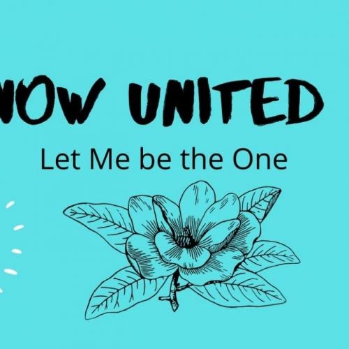 Let Me Be The One - Now United