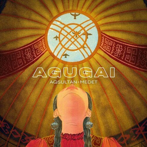 Agugai - Medet, Aqsultan