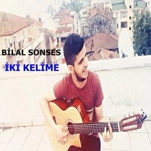 İki Kelime - Bilal Sonses